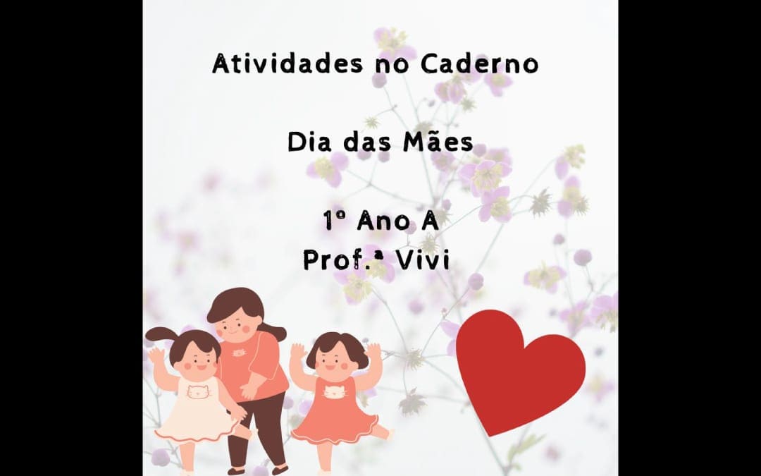 Atividade no caderno dia das mães – 1º ano A