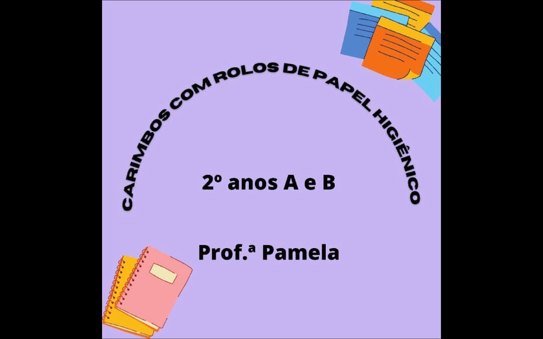 Carimbos com rolos de papel higiênico – 2º A e B – 06/2021