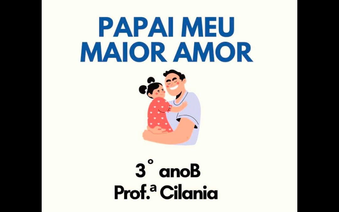 Homenagem aos pais preparada pelo 3º ano B – 08/2021