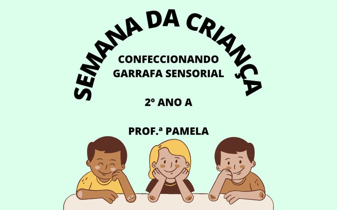 Semana da criança – confeccionando garrafa sensorial – 2º ano A