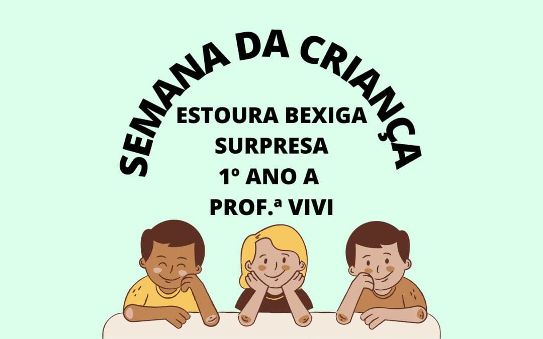 Semana da criança – estoura bexiga surpresa – 1º ano A