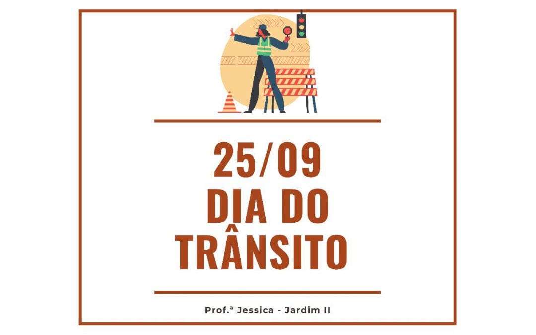 25 de setembro – Jardim II- Dia do Trânsito