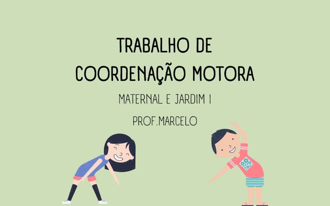 Trabalho de coordenação motora – Maternal e Jardim I – 11/2021