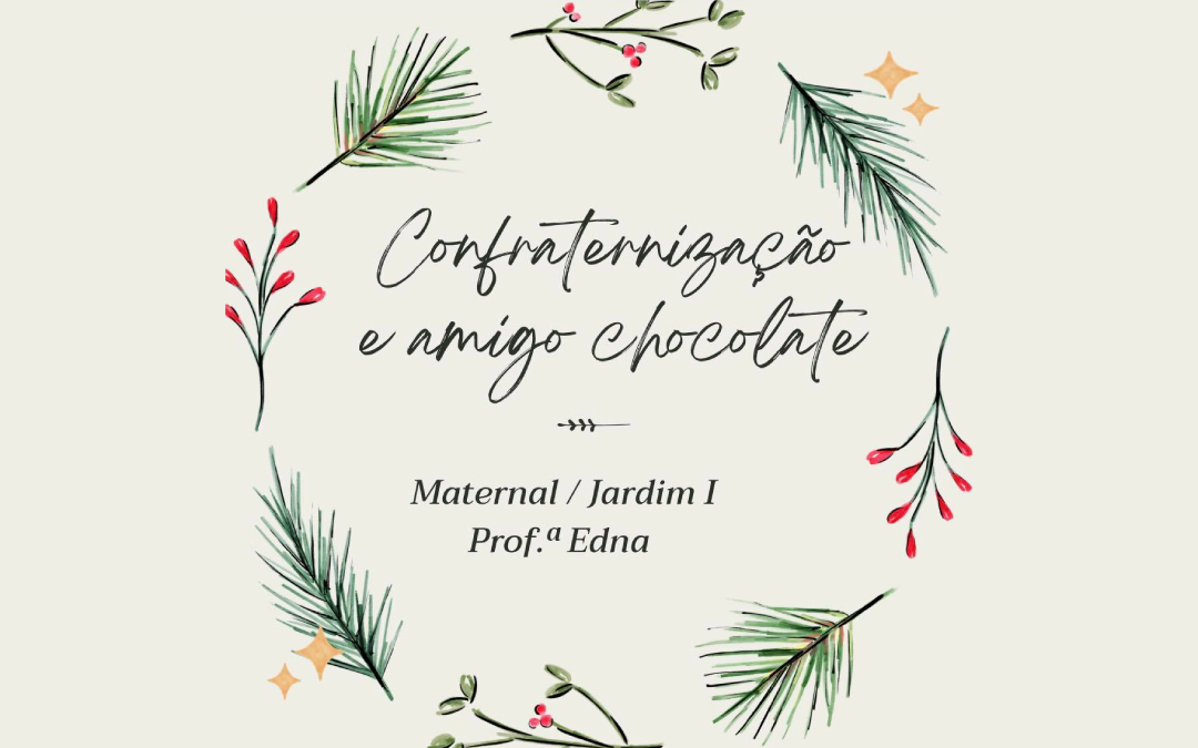 Confraternização e amigo chocolate – Maternal e Jardim I – 2021